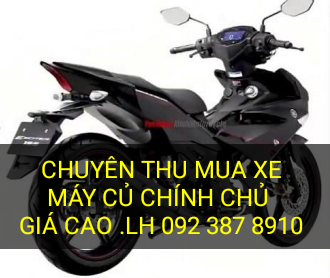 Chuyên thu mua xe máy củ chính chủ giá cao