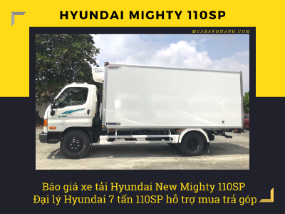 Báo giá xe tải Hyundai New Mighty 110SP - Đại lý Hyundai 7 tấn 110SP hỗ trợ mua trả góp